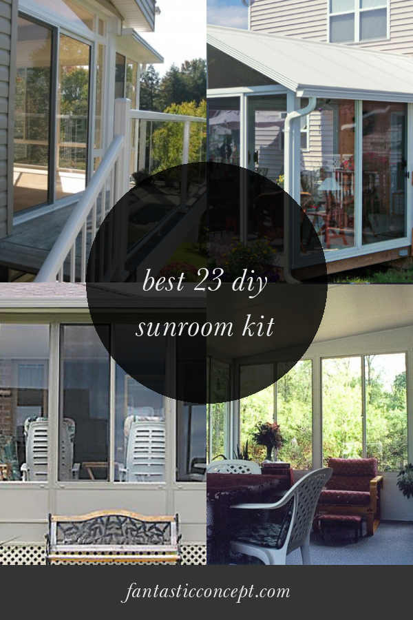Best 23 Diy Sunroom Kit Home, Family, Style and Art Ideas
